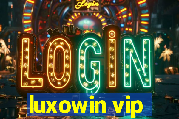 luxowin vip